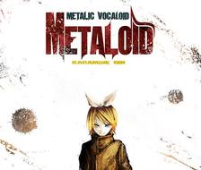 METALOID-Ver.KAGAMINE RIN