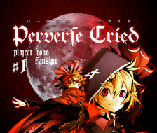 Perverse Cried-东方Project例大祭11