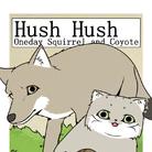 Hush Hush~有一天的松鼠和可可~一周年